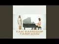 Lagu Tak Sanggup Tanpamu
