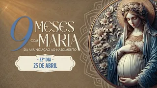 Download 32º Dia | Nove meses com Maria - 25 de Abril MP3