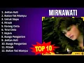 Lagu M i r n a w a t i 2023 MIX - Top 10 Best Songs - Greatest Hits - Full Album