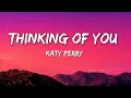 Katy Perry - Thinking of you (Lyrics)