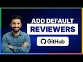 How to Add Default Reviewers on GitHub 2026 Full Guide