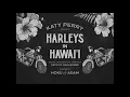 Katy Perry - Harleys In Hawaii (The Smile Video Series)