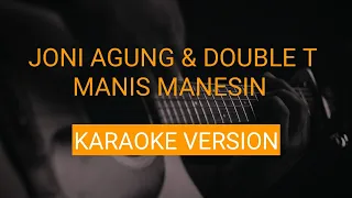 Download Joni Agung \u0026 Double T - Manis Manesin (karaoke version) MP3