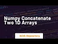 numpy concatenate two 1d arrays