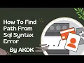 How To Find Path From Sql Syntax Error By AkDk