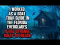 I work as a Tour guide at the Everglades in Florida It has Strange RULES TO FOLLOW Creepypasta