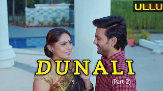 dunali dunali part 2 dunali ullu web series dunali part 2 official trailer story explained
