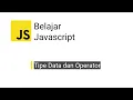 Belajar Javascript - 02 Tipe Data dan Operator