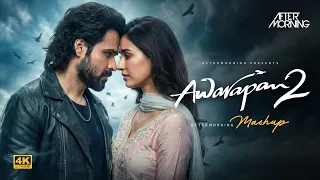 Awarapan 2 Mashup 2026 | Aftermorning | Toh Phir Aao
