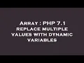 Array PHP 7 1 replace multiple values with dynamic variables