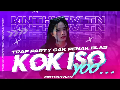 DJ KOK ISO YO || TRAP PARTY || ENAK BUAT KARNAVAL || MENTHOKRVLTN