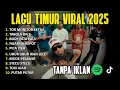 LAGU TIMUR PALING VIRAL 2025 | Full Album | Viral TikTok NONSTOP NO IKLAN