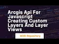 Arcgis api for javascript creating custom layers and layer views