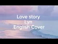 Lagu Love story Lyn English Cover (Legend of the Blue Sea Ost)