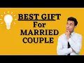 20 BEST GIFT IDEAS FOR MARRIED COUPLE