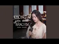 Download Lagu Không Ai Yêu Anh Bằng Em (Ballad)
