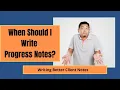 When should you write progress notes
