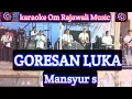 Download Lagu GORESAN LUKA KARAOKE - MANSYUR S (OM rajawali musik @karaokedendy )