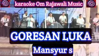 goresan luka karaoke mansyur s om rajawali musik karaokedendy 