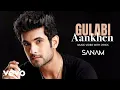 Sanam - Gulabi Aankhen (Music Video) | Universally SANAM | Romantic Song