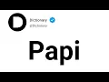 Papi Meaning In English