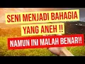 Download Lagu Seni Menjadi Bahagia yang Aneh - Namun Malah ini yang Berhasil Mengobati Hidupmu!