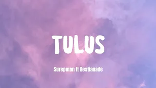Download TULUS || SUREPMAN ft RESTIANADE - LIRIK LAGU. [Tak genggem Tanganmu tak elus pipimu] MP3