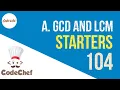 GCD and LCM CodeChef Starters 104 GCDLM Explanation in Hindi Codeatic