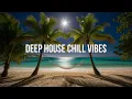 Download Lagu 🌴 Deep House Chill Vibes | Tropical Night Escape 2025 🌙 Playlist