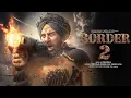 Border 2 Full Movie | Sunny Deol | New Bollywood Blockbuster Superhit Full Action Movie 2025