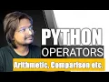 Python Operators - Arithmetic Comparison Logical etc