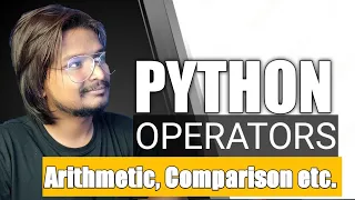 Python Operators - Arithmetic Comparison Logical etc