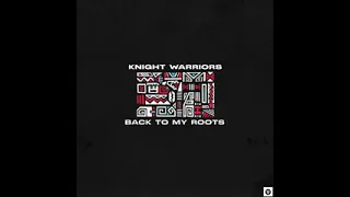 knight warriors back to my roots original mix 