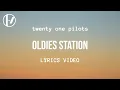 Download Lagu twenty one pilots - Oldies Station (Lyrics)