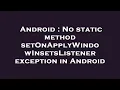 Android No static method setOnApplyWindowInsetsListener exception in Android