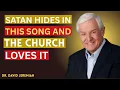 Download Lagu SATAN HIDES IN THIS SONG — AND THE CHURCH LOVES IT DR David Jeremiah  best Motivational Speech