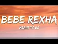 Bebe Rexha - Meant To Be (Lyrics) ft. Florida Georgia Line