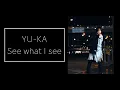 Download Lagu YU-KA「See what I see」 Official Music Video