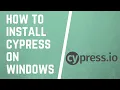 How To Install Cypress on Windows Cypress Tutorial for Beginners - Installation and Project set up