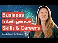 Explore Business Intelligence Skills and Careers Google Career Certificates
