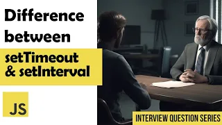 Difference between setTimeout setInteval JS interview questions