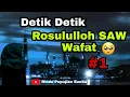 Download Lagu Nadom Detik Detik Rosululloh  SAW Wafat Part 1 |  Ta Terasa Air Mata Ini Jatuh