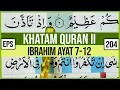KHATAM QURAN II SURAH IBRAHIM AYAT 7-12 TARTIL BELAJAR MENGAJI PELAN PELAN EP 204