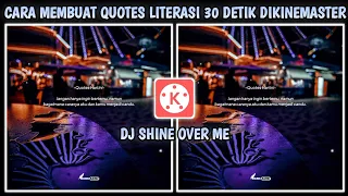 Download Cara Membuat Video Quotes Literasi 30 Detik Dikinemaster | Dj Shine Over Me. MP3
