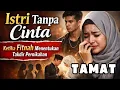 Lagu Tamat - Istri Tanpa Cinta Ketika Fitnah Menentukan Takdir Pernikahan