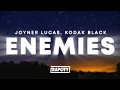 Joyner Lucas - Enemies ft Kodak Black