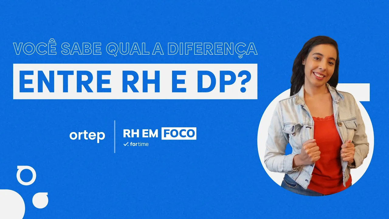 Diferenças entre RH e Departamento Pessoal que você não sabe | RH em foco #31 - Vídeo do YouTube da Ortep