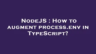 NodeJS How to augment process env in TypeScript