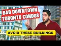 BAD Downtown Toronto Condos - Toronto Condo Buyers AVOID