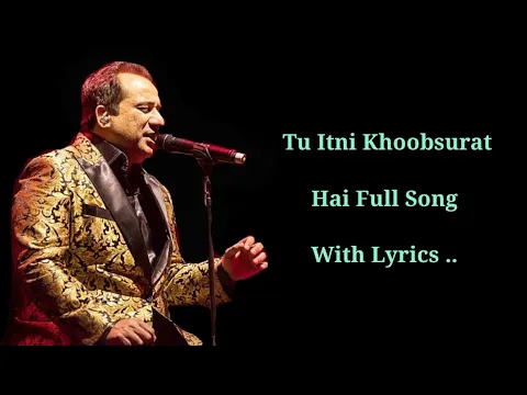 Download MP3 LYRICS : TU ITNI KHOOBSURAT HAI | RAHAT FATEH ALI KHAN | SHADAB AKHTAR | BARKHAA |